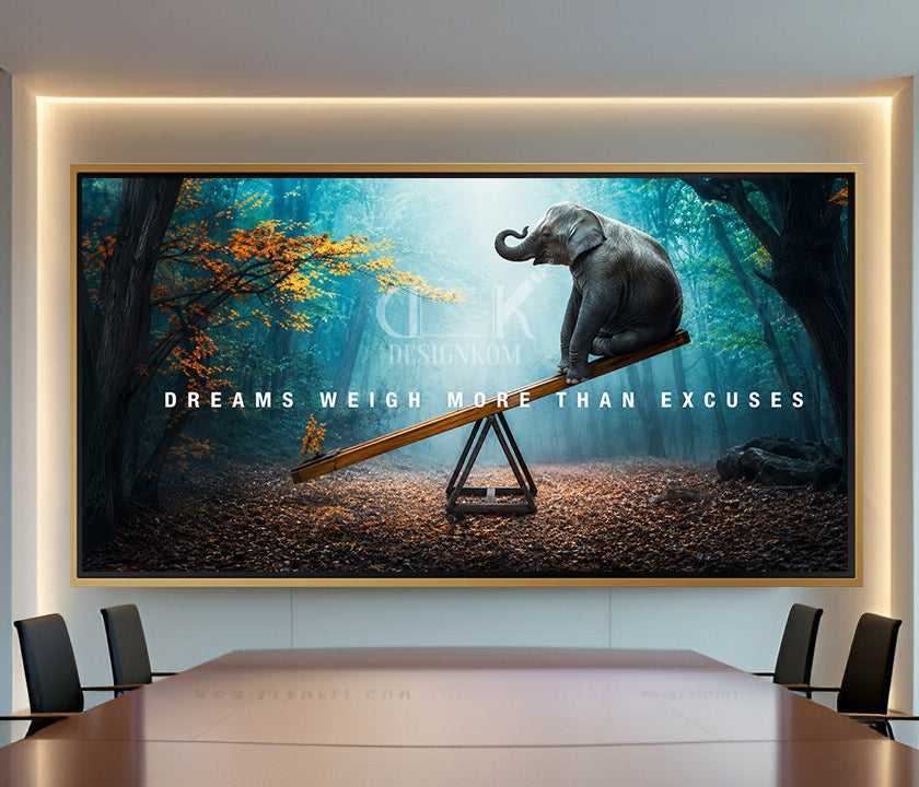 Dreams Weigh More Than Excuses